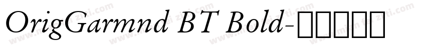 OrigGarmnd BT Bold字体转换